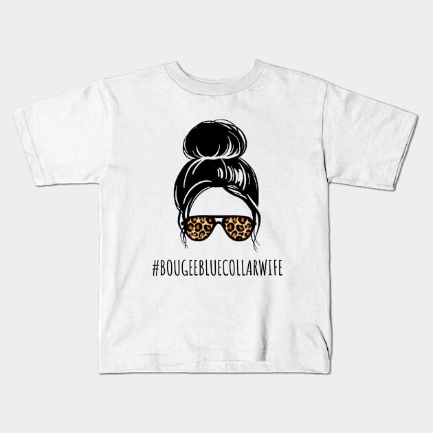 Funny Messy Bun Spoiled Wife of Blue Collar Worker Bougee Life Kids T-Shirt by Little Duck Designs